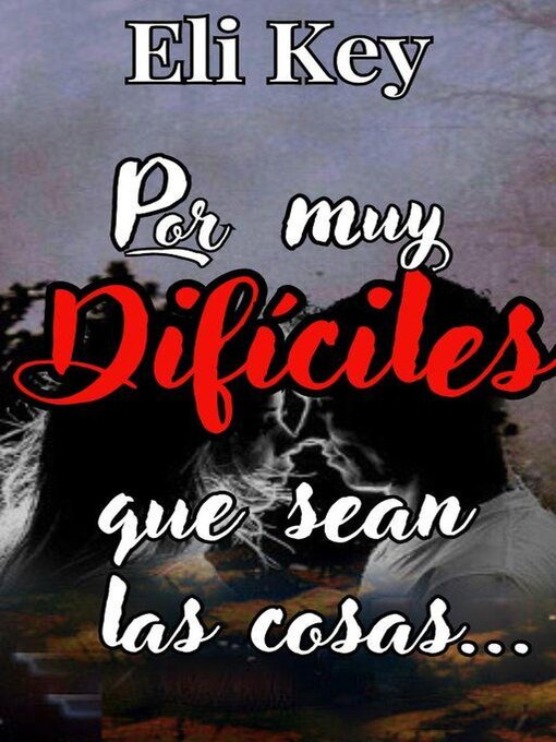 Title details for Por muy difíciles que sean las cosas... by Eli Key - Available